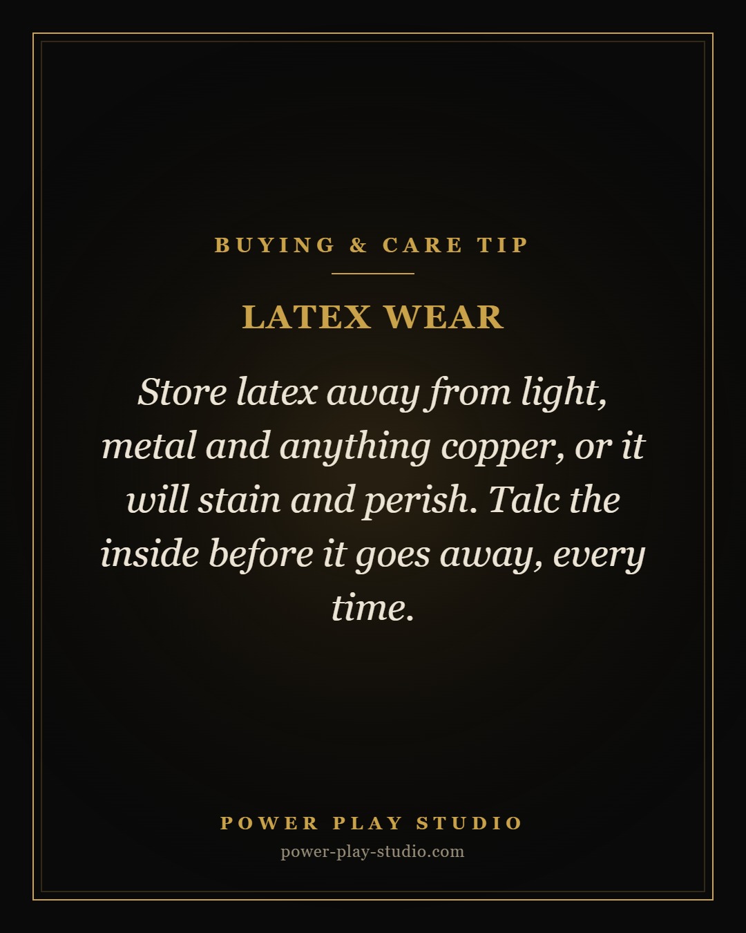 Latex care tip, Power Play Studio, LLC Latex wear care tip from Power Play Studio